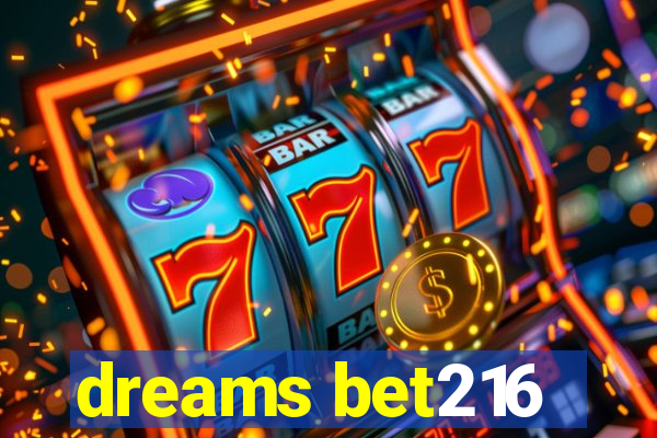 dreams bet216